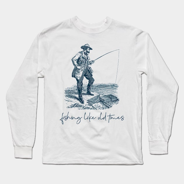 Fishing Like Old Times - Fishing Gift Long Sleeve T-Shirt by Meme My Shirt Shop